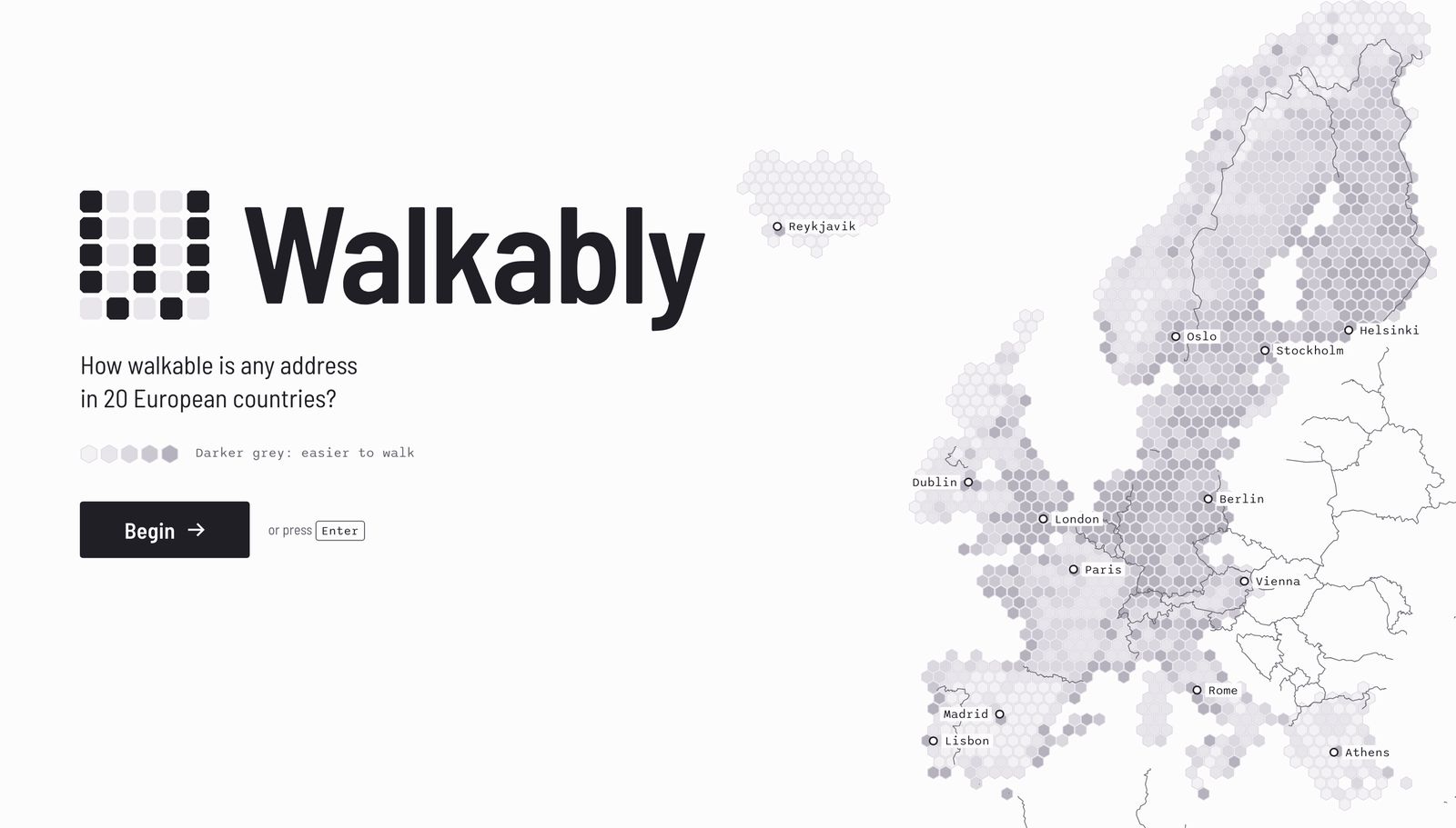 The opening screen of walkably.org. On the left, a logo of grid blocks spelling a W, the word Walkably in heavy letters, the line How walkable is any address in 20 European countries, a key reading Darker grey easier to walk, and a Begin button. On the right, a map of Europe from Lisbon to Helsinki made of grey six-sided cells, darker where walking is easier, with capitals marked.